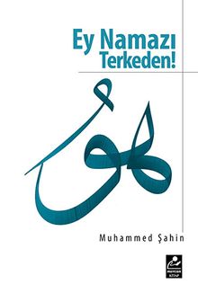 Ey Namazı Terkeden! (Şamua)