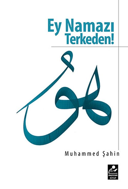 Ey Namazı Terkeden! (Şamua)
