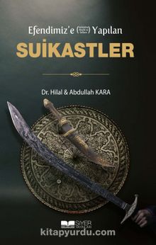 Efendimiz’e (Sav) Yapılan Suikastler - Abdullah Kara