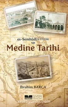 Es-Sumhudi (V. 911/1506) ve Medine Tarihi - İbrahim Barca