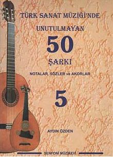 Türk Sanat Müziğinde Unutulmayan 50 Şarkı -5 & Notalar, Sözler ve Akorlar