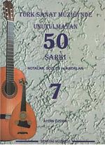 Türk Sanat Müziğinde Unutulmayan 50 Şarkı -7 & Notalar, Sözler ve Akorlar