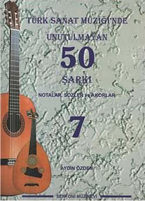Türk Sanat Müziğinde Unutulmayan 50 Şarkı -7 & Notalar, Sözler ve Akorlar