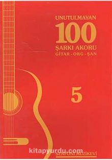 Unutulmayan 100 Şarkı Akoru -5 & Gitar-Org-Şan