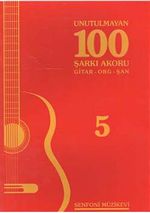 Unutulmayan 100 Şarkı Akoru -5 & Gitar-Org-Şan