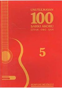 Unutulmayan 100 Şarkı Akoru -5 & Gitar-Org-Şan