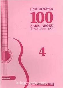 Unutulmayan 100 Şarkı Akoru -4 & Gitar-Org-Şan