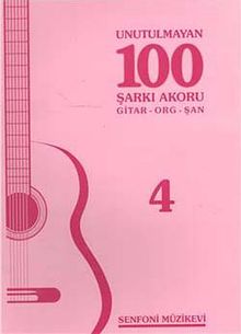 Unutulmayan 100 Şarkı Akoru -4 & Gitar-Org-Şan