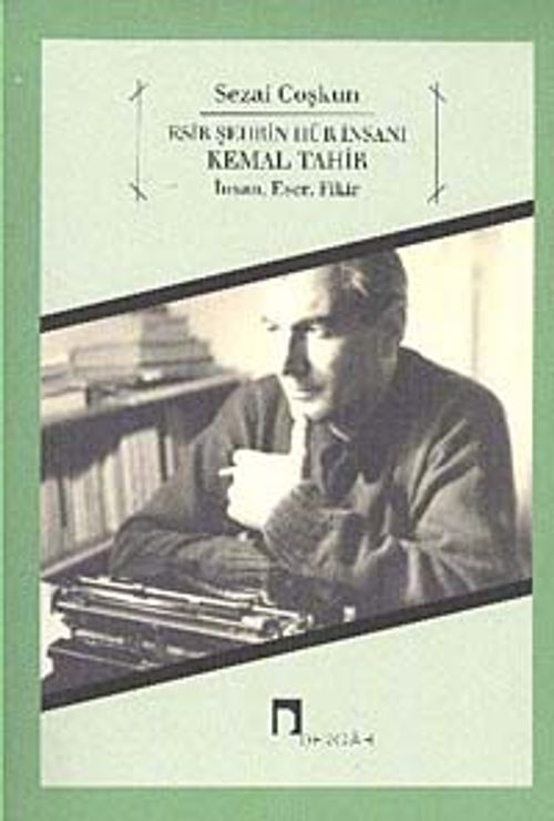 Esir Şehrin Hür İnsanı Kemal Tahir & İnsan, Eser, Fikir