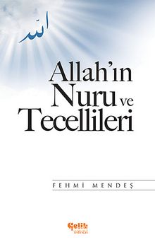 Allah'ın Nuru ve Tecellileri - Fehmi Mendeş