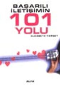 Başarılı İletişimin 101 Yolu