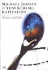 Michael Jordan ve Yeni K&uuml;resel Kapitalizm