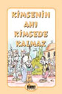 Kimsenin Ahı Kimsede Kalmaz