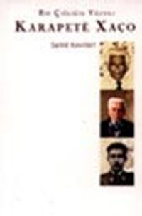 Bir Çığlığın Yüzyılı Karapete Xaço