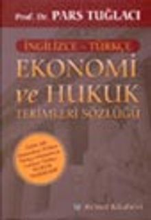 Ekonomi ve Hukuk Terimleri Sözlüğü / Özel Ek: Osmanlıca-Türkçe / Türkçe-Osmanlıca/Latince Türkçe Hukuk Terimleri