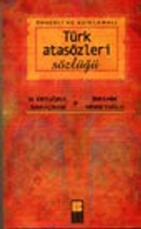 Örnekli ve Açıklamalı Türk Atasözleri Sözlüğü
