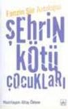 Şehrin K&ouml;t&uuml; &Ccedil;ocukları
