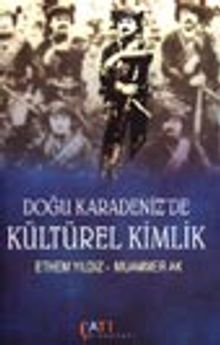 Doğu Karadeniz'de Kültürel Kimlik (Çaykaya ve Tonya Örneklemeleri)
