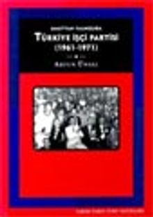 Umuttan Yalnızlığa Türkiye İşçi Partisi 1961 - 1971