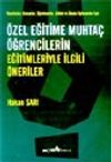 &Ouml;zel Eğitime Muhta&ccedil; &Ouml;ğrencilerin Eğitimleriyle İlgili &Ouml;neriler