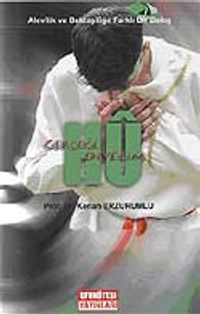 Gerçeğe Hu Diyelim / Alevilik ve Bektaşiliğe Farklı Bir Bakış