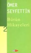 &Ouml;mer Seyfettin B&uuml;t&uuml;n Hikayeleri -2-