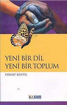 Yeni Bir Dil Yeni Bir Toplum - Ferhat Kentel
