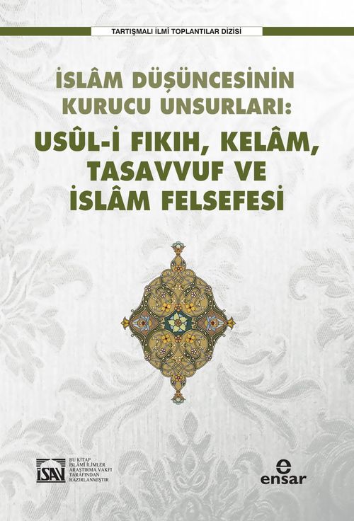İslam Düşüncesinin Kurucu Unsurları:  Usul-i Fıkıh-Kelam-Tasavvuf-İslam Felsefesi