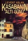 Kasabanın Altı G&uuml;n&uuml;