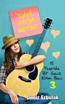 15 Yaşında Bir Genç Kızım Ben 3 & Dahi Miyim Neyim? - Deniz Erbulak