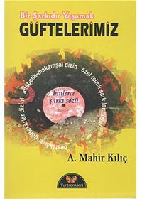 Bir Şarkıdır Yaşamak Bestekarları Makamları Usulleriyle Güftelerimiz