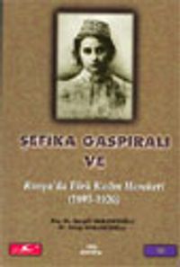 Şefika Gaspıralı ve Rusya'da Türk Kadın Hareketi (1893-1920) (Kod:1-I-10)