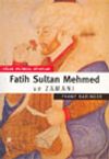 Fatih Sultan Mehmed ve Zamanı