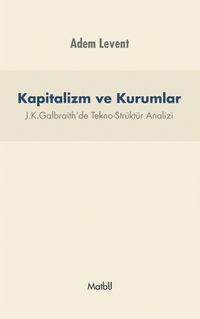 Kapitalizm ve Kurumlar & J.K.Galbraith'de Tekno-Strüktür Analizi