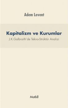 Kapitalizm ve Kurumlar & J.K.Galbraith'de Tekno-Strüktür Analizi