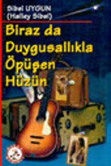 Biraz da Duygusallıkla Öpüşen Hüzün