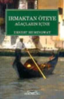 Irmaktan Öteye Ağaçların İçine