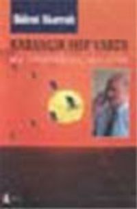 Karanlık Hep Vardı Biz Aydınlığa Çabaladık