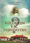 Sen K&uuml;&ccedil;&uuml;kken Ka&ccedil; Yaşındaydın
