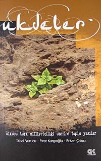 Ukdeler & Ülkücü Türk Milliyetçiliği Üzerine Toplu Yazılar