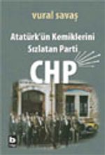 Atatürk'ün Kemiklerini Sızlatan Parti: CHP
