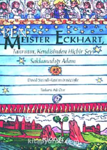 Ben, Meister Eckhart & Tanrı'nın Kendisinden Hiçbir Şeyi Saklamadığı Adam