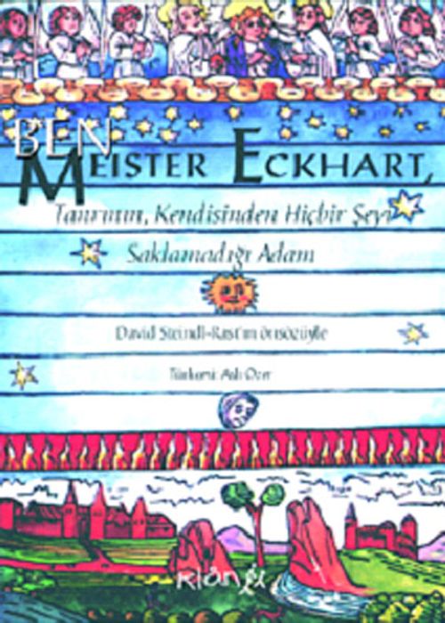 Ben, Meister Eckhart & Tanrı'nın Kendisinden Hiçbir Şeyi Saklamadığı Adam