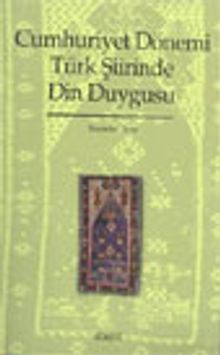 Cumhuriyet Dönemi Türk Şiirinde Din Duygusu