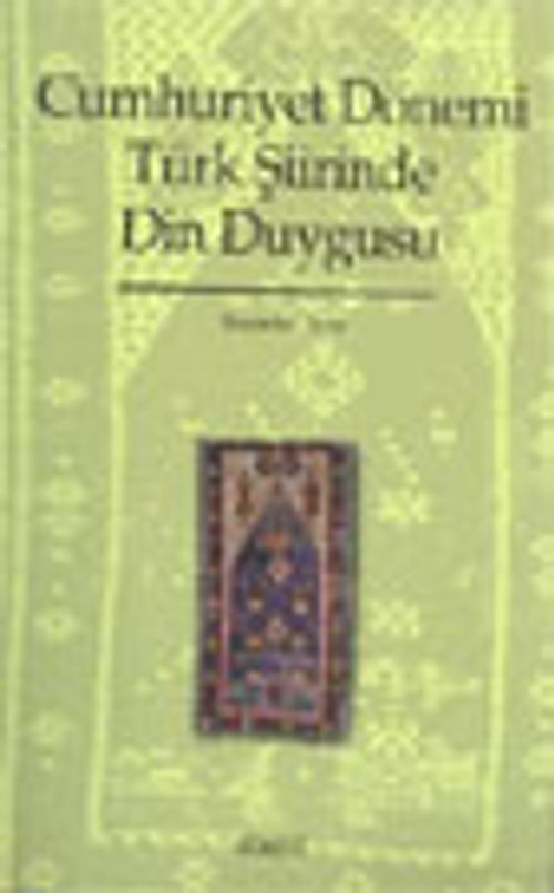 Cumhuriyet Dönemi Türk Şiirinde Din Duygusu