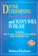 Divine Etermining  (Fate And Destiny) And Man's Will In Islam