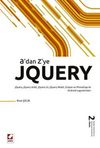 A'dan Z'ye jQuery & jQuery, AJAX, jQuery UI, jQuery Mobil, Eclipse ve PhoneGap ile Android Uygulamaları