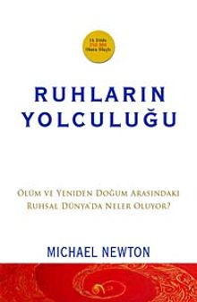 Ruhların Yolculuğu Ölüm ve Yeniden Doğum Arasındaki Ruhsal Dünya'da Neler Oluyor?