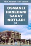 Osmanlı Hanedanı Saray Notları 3