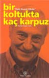 Halit Kıvan&ccedil; Kitabı / Bir Koltukta Ka&ccedil; Karpuz